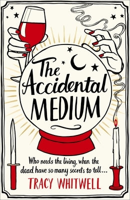 The Accidental Medium by Whitwell, Tracy
