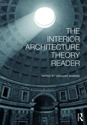 The Interior Architecture Theory Reader by Marinic, Gregory
