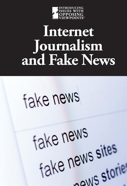 Internet Journalism and Fake News by Roberts, Kathryn