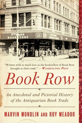 Book Row: An Anecdotal and Pictorial History of the Antiquarian Book Trade by Mondlin, Marvin
