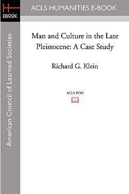 Man and Culture in the Late Pleistocene: A Case Study by Klein, Richard G.