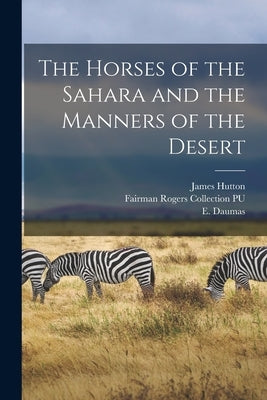 The Horses of the Sahara and the Manners of the Desert by Daumas, E. 1803-1871