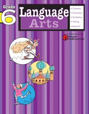 Language Arts: Grade 6 (Flash Kids Harcourt Family Learning) by Flash Kids