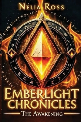Emberlight Chronicles: The Awakening by Ross, Nelia