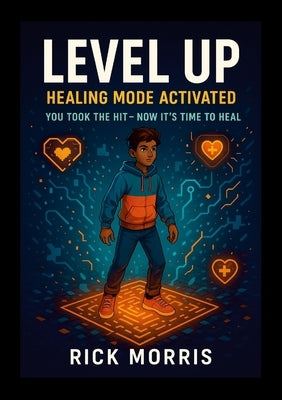 Level Up: Healing Time Activated by Morris, Rick