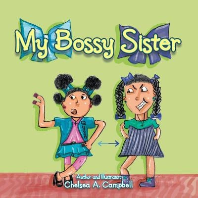 My Bossy Sister by Campbell, Chelsea a.