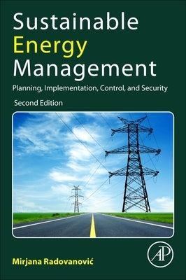 Sustainable Energy Management: Planning, Implementation, Control, and Security by Radovanovic, Mirjana