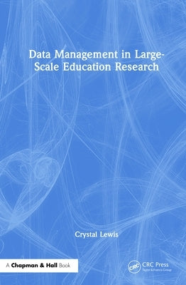 Data Management in Large-Scale Education Research by Lewis, Crystal