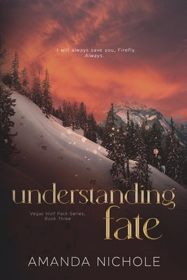 Understanding Fate: Vegas Wolf Pack Series Book 3 by Nichole, Amanda