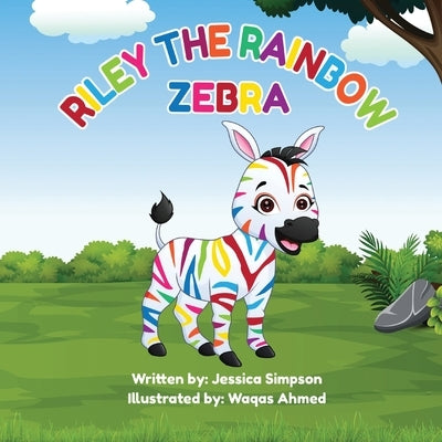 Riley the Rainbow Zebra by Simpson, Jessica Turner