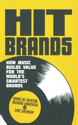 Hit Brands: How Music Builds Value for the World's Smartest Brands by Jackson, D.