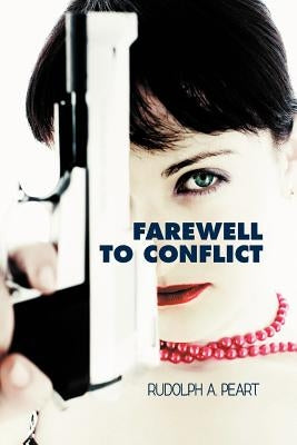 Farewell to Conflict by Peart, Rudolph A.