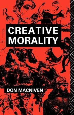 Creative Morality by MacNiven, Don