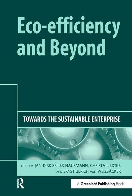 Eco-efficiency and Beyond: Towards the Sustainable Enterprise by Seiler-Hausmann, Jan-Dirk