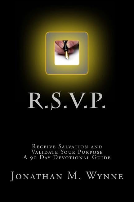 R.S.V.P. Receive Salvation and Validate Your Purpose: A 90 Day Devotional Guide by Wynne, Jonathan M.