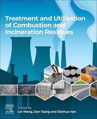 Treatment and Utilization of Combustion and Incineration Residues by Wang, Lei