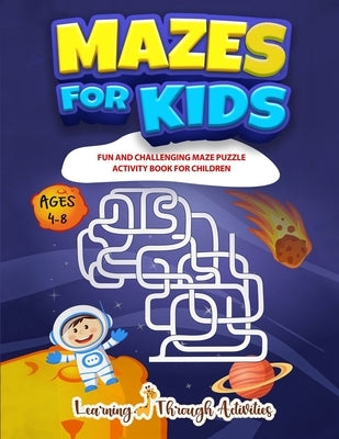 Mazes For Kids: Fun And Challenging Maze Puzzle Activity Book For Children Ages 4-8 by Gibbs, Charlotte