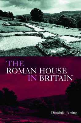The Roman House in Britain by Perring, Dominic