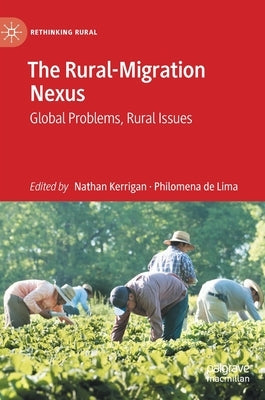 The Rural-Migration Nexus: Global Problems, Rural Issues by Kerrigan, Nathan