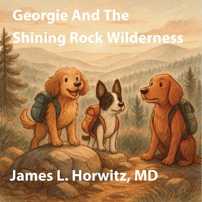 Georgie And The Shining Rock Wilderness by Horwitz, James