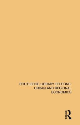 Routledge Library Editions: Urban and Regional Economics by Various