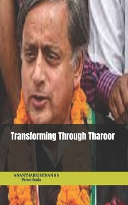 Transforming Through Tharoor by S. S., Ananthakrishnan