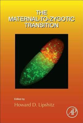 The Maternal-To-Zygotic Transition: Volume 113 by Lipshitz, Howard