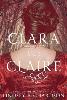 Clara and Claire by Richardson, Lindsey