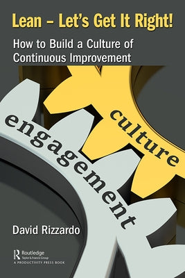 Lean - Let's Get It Right!: How to Build a Culture of Continuous Improvement by Rizzardo, David