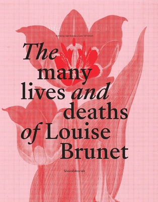 The Many Lives and Deaths of Louise Brunet: Manifesto of Fragility by Bardaouil, Sam
