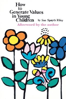How To Generate Values in Young Children by Riley, Sue