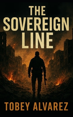 The Sovereign Wars: The Sovereign Line by Alvarez, Tobey