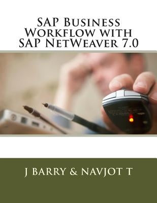 SAP Business Workflow with SAP NetWeaver 7.0 by T, Navjot