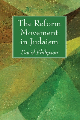 The Reform Movement in Judaism by Philipson, David
