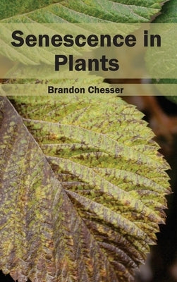 Senescence in Plants by Chesser, Brandon