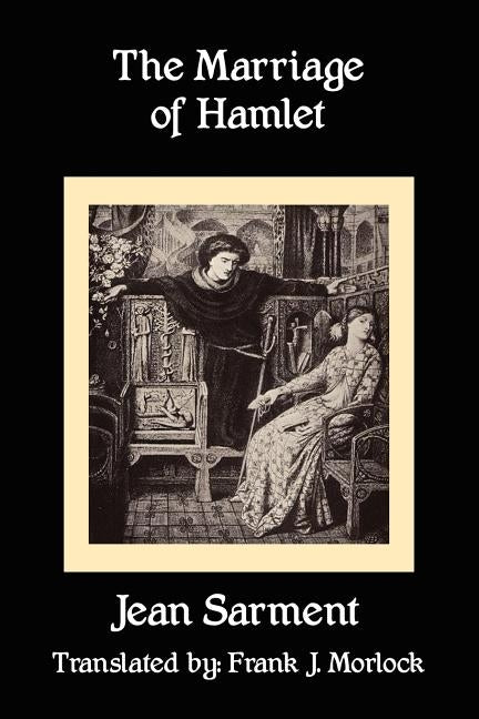 The Marriage of Hamlet: A Play in Three Acts by Sarment, Jean