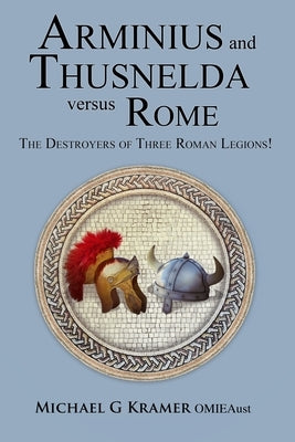 Arminius and Thusnelda Versus Rome by Kramer, Michael