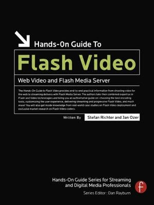 Hands-On Guide to Flash Video: Web Video and Flash Media Server by Richter, Stefan