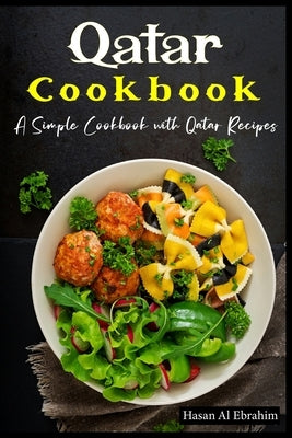 Qatar Cookbook: A Simple Cookbook with Qatar Recipes by Sadi, Farhan Fuad