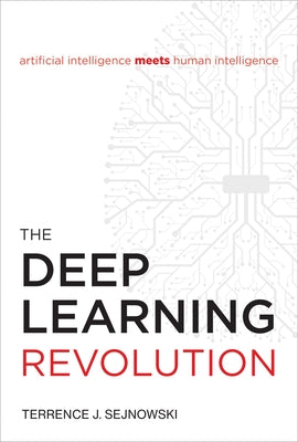 The Deep Learning Revolution by Sejnowski, Terrence