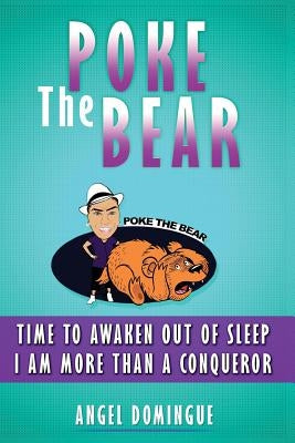 Poke The Bear: Time To Awaken Out of Sleep by Domingue, Angel