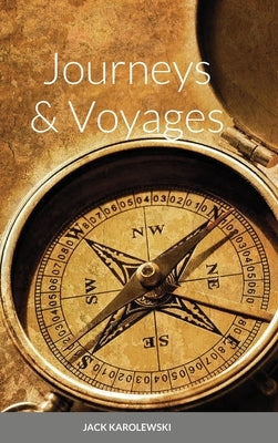 Journeys & Voyages by Karolewski, Jack