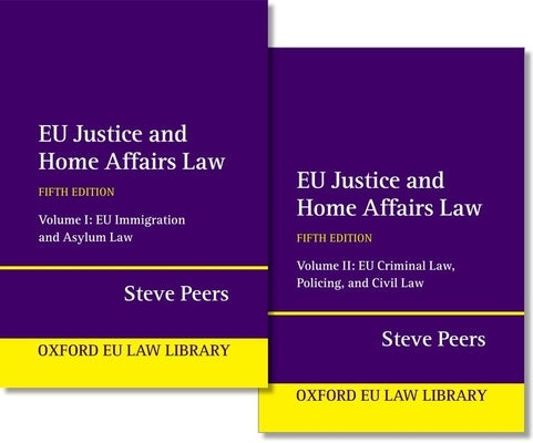 EU Justice and Home Affairs Law by Peers, Steve