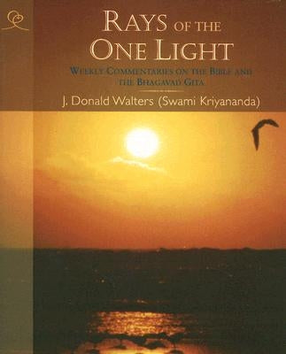 Rays of the One Light: Weekly Commentaries on the Bible & Bhagavad Gita by Kriyananda, Swami