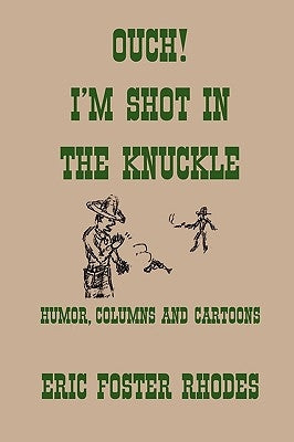 Ouch! I'm Shot In The Knuckle by Rhodes, Eric Foster