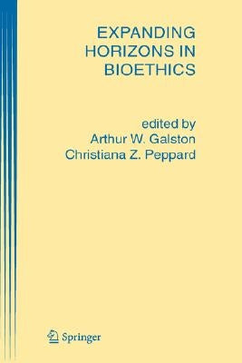 Expanding Horizons in Bioethics by Galston, A. W.