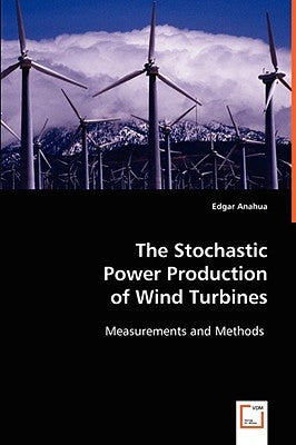 The Stochastic Power Production of Wind Turbines by Anahua, Edgar