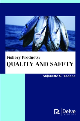 Fishery Products: Quality and Safety by Tadena, Anjanette S.
