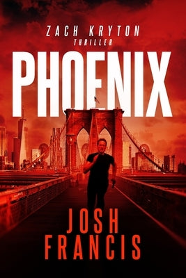 Phoenix: The Zach Kryton Introductory Series Book 3 by Francis, Josh
