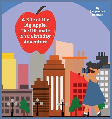 A Bite of the Big Apple: The Ultimate NYC Birthday Adventure by Berman, Jacqueline